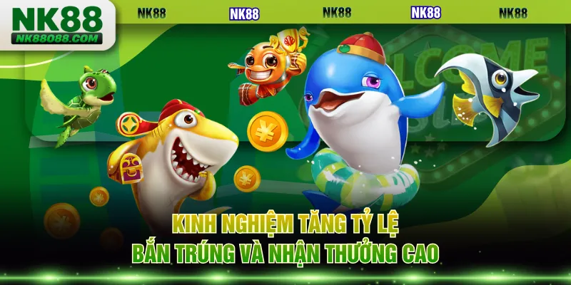 Kinh nghiệm tăng tỷ lệ bắn trúng và nhận thưởng cao